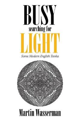 Busy Searching for Light: Some Modern English Tanka (Paperback)