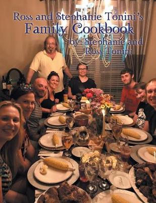 Ross and Stephanie Tonini's Family Cookbook (Paperback)