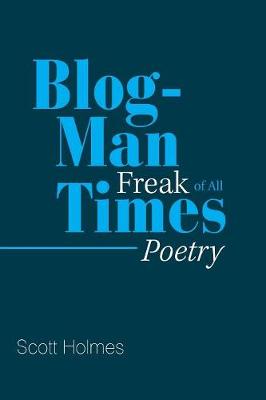 Blog-Man Freak of All Times: Poetry (Paperback)