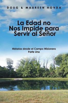 La Edad No Nos Impide Para Servir Al Se or: Historias Desde El Campo Misionero (Paperback)