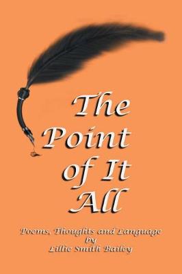 The Point of It All: Poems, Thoughts and Language (Paperback)