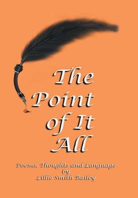 The Point of It All: Poems, Thoughts and Language (Hardback)