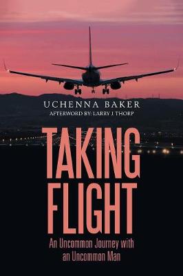 Taking Flight: An Uncommon Journey with an Uncommon Man (Paperback)