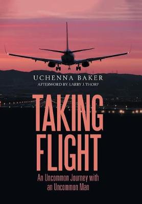 Taking Flight: An Uncommon Journey with an Uncommon Man (Hardback)