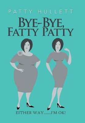 Bye-Bye, Fatty Patty (Hardback)