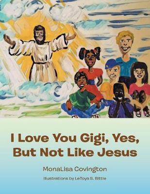I Love You Gigi, Yes, But Not Like Jesus (Paperback)
