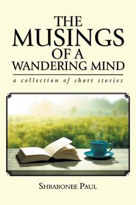 The Musings of a Wandering Mind: A Collection of Short Stories (Paperback)
