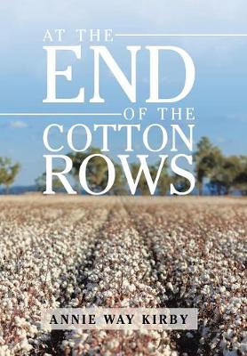 At the End of the Cotton Rows (Hardback)