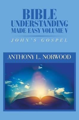 Bible Understanding Made Easy Volume V: John's Gospel (Paperback)