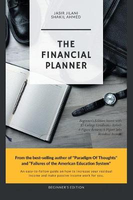 The Financial Planner: Beginner's Edition Invest with $5 College Graduates Airbnb 6 Figure Returns 6 Figure Jobs Residual Income (Paperback)