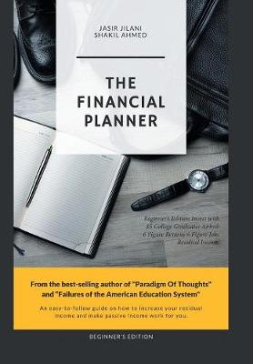 The Financial Planner: Beginner's Edition Invest with $5 College Graduates Airbnb 6 Figure Returns 6 Figure Jobs Residual Income (Hardback)