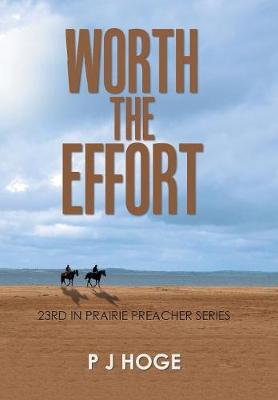 Worth the Effort: 23rd in Prairie Preacher Series (Hardback)