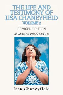 The Life and Testimony of Lisa Chaneyfield Volume 2: All Things Are Possible with God (Paperback)