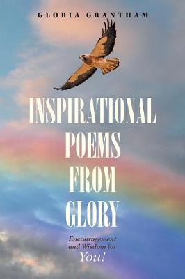 Inspirational Poems from Glory: Encouragement and Wisdom for You! (Paperback)