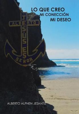Lo Que Creo Mi Conecci n Mi Deseo (Hardback)