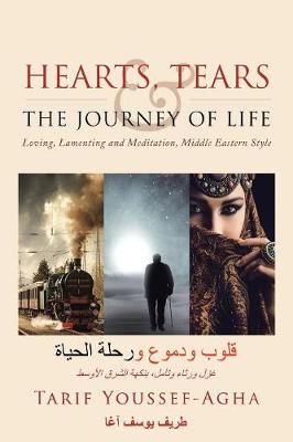 Hearts, Tears & the Journey of Life: Loving, Lamenting and Meditation, Middle Eastern Style (Paperback)
