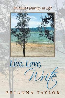 Live, Love, Write: Brianna's Journey in Life (Paperback)