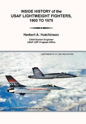 Inside History of the Usaf Lightweight Fighters, 1900 to 1975 (Hardback)