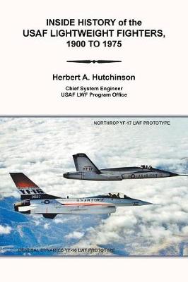 Inside History of the Usaf Lightweight Fighters, 1900 to 1975 (Paperback)