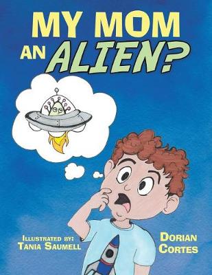 My Mom an Alien? (Paperback)