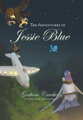 The Adventures of Jessie Blue: A Graham Family Adventure Story (Hardback)