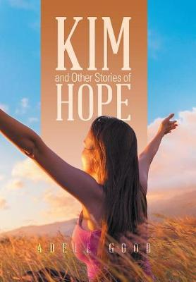 Kim and Other Stories of Hope (Hardback)