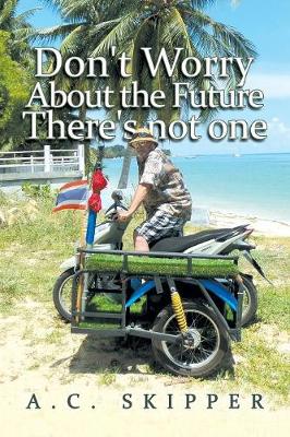 Don't Worry about the Future There's Not One (Paperback)