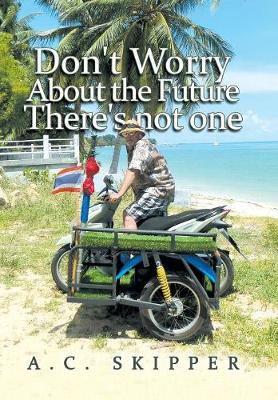 Don't Worry about the Future There's Not One (Hardback)