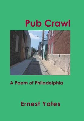 Pub Crawl: A Poem of Philadelphia (Hardback)