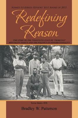 Redefining Reason: The Story of the Twentieth Century Primitive Mentality Debate and the Politics of Hyperrationality (Paperback)