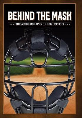 Behind the Mask: The Autobiography of Ron Jeffers (Hardback)