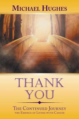 Thank You: The Continued Journey the Essence of Living with Cancer (Paperback)