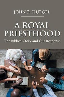 A Royal Priesthood: The Biblical Story and Our Response (Paperback)