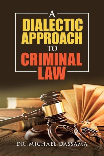 A Dialectic Approach to Criminal Law (Paperback)