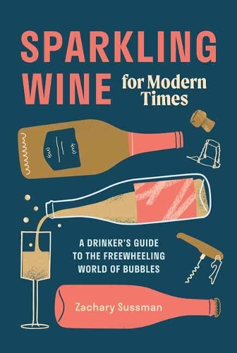 Potter/Ten Speed/Harmony/Rodale Sparkling Wine For Modern Times