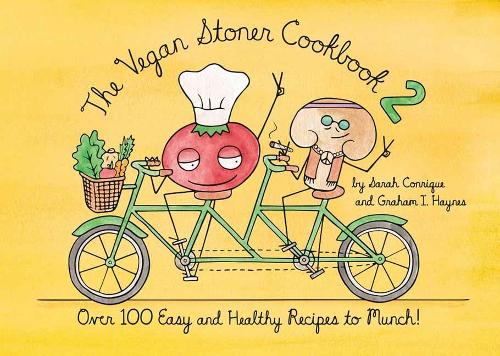 The Vegan Stoner Cookbook 2: 100 Easy and Healthy Vegan Recipes to Munch (Hardback)
