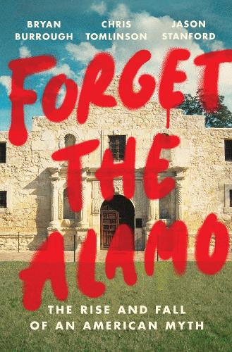 Forget the Alamo (Hardback)