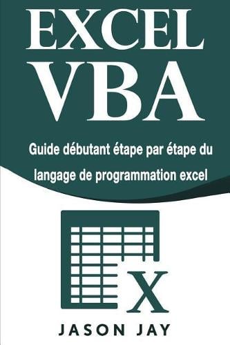 Excel VBA: Guide débutant étape par étape du langage de programmation excel (Paperback)