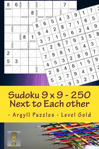 Sudoku 9 x 9 - 250 Next to Each other - Argyll Puzzles - Level Gold: A book for charging your mind and entertainment - 9 X 9 Pitstop 63 (Paperback)