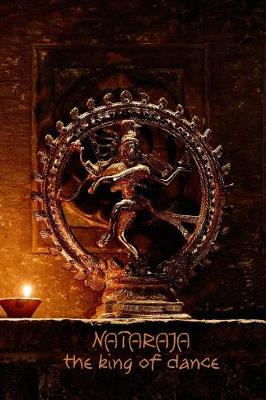 Nataraja the King of Dance: 108-Page Writing Diary with the Dancing Form of Shiva Nataraj (6 X 9 Inches / Black) (Paperback)