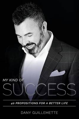 My Kind of Success: 40 Propositions for a Better Life (Paperback)