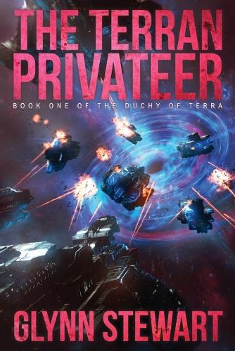 The Terran Privateer: Book One in the Duchy of Terra - Duchy of Terra 1 (Paperback)