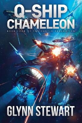 Q-Ship Chameleon: Castle Federation Book 4 - Castle Federation 4 (Paperback)