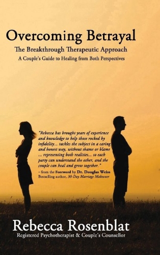 Overcoming Betrayal: The Breakthrough Therapeutic Approach A Couples Guide to Healing from Both Perspectives (Paperback)