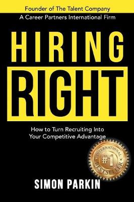 Hiring Right: How to Turn Recruiting Into Your Competitive Advantage (Paperback)