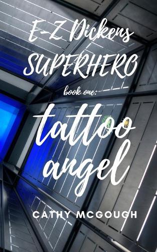 E-Z Dickens Superhero: Book One: Tattoo Angel - E-Z Dickens Superhero 1 (Paperback)