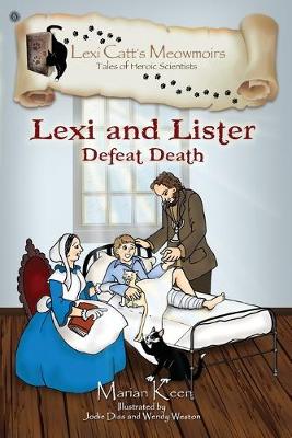 Lexi and Lister: Defeat Death - Lexi Catt's Meowmoirs-Tales of Heroic Scientists (Paperback)
