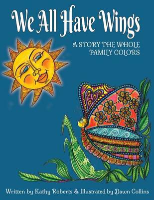 We All Have Wings: A Story the Whole Family Colors - Family Coloring Storybooks 2 (Paperback)