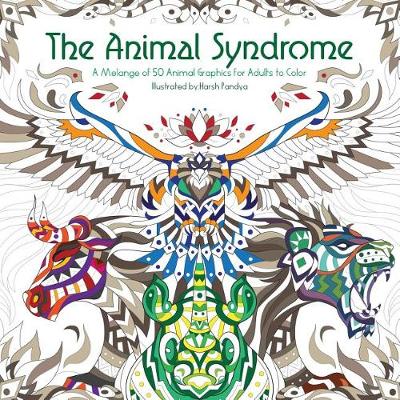 The Animal Syndrome: A Melange of 50 Animal Graphics for Adults to Color (Paperback)