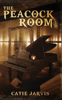 The Peacock Room: A Novel by Catie Jarvis (Paperback)